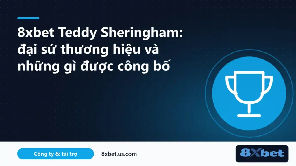 8xbet teddy sheringham: cựu tiền đạo Teddy Sheringham trong vai trò đại sứ thương hiệu 8Xbet
