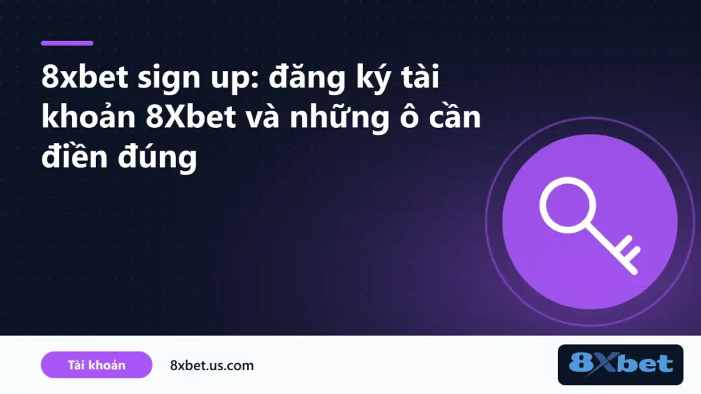 Mẫu 8xbet sign up với các ô tên tài khoản, mật khẩu, tiền tệ và nút tạo tài khoản